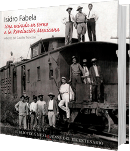 Isidro Fabela. Una mirada en torno a la Revolución Mexicana 