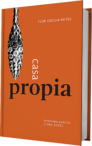 Casa Propia. Antología Poética (1985-2010)
