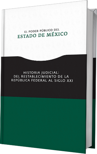El Poder Público del Estado de México. Historia Judicial: del restablecimiento de la República Federal al siglo XXI