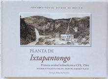 Planta de Ixtapantongo. Primera unidad hidroeléctrica CFE,1944. Informe fotográfico del Ing. Teodoro Albarrán Pliego