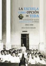 La escuela como opción de vida: la formación de maestros normalistas rurales en México, 1921-1945