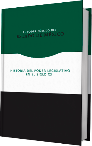 El Poder Público del Estado de México. Historia del Poder Legislativo en el siglo XX