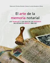 El arte de la memoria notarial. Los trabajos y los días de los notarios del Estado de México: 1808-1937