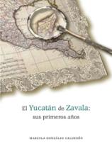 El Yucatán de Zavala: sus primeros años